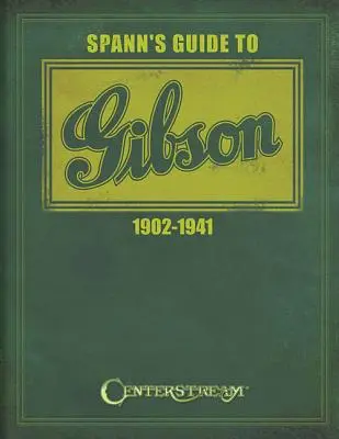 Guía Spann de Gibson 1902-1941 - Spann's Guide to Gibson 1902-1941