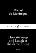 Cómo lloramos y reímos de lo mismo - How We Weep and Laugh at the Same Thing