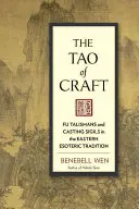 El Tao de la Artesanía: Talismanes de Fu y Sigilos de Fundición en la Tradición Esotérica Oriental - The Tao of Craft: Fu Talismans and Casting Sigils in the Eastern Esoteric Tradition