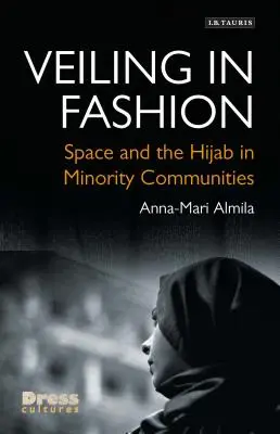 El velo a la moda: El espacio y el hiyab en las comunidades minoritarias - Veiling in Fashion: Space and the Hijab in Minority Communities