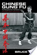 Gung Fu Chino: El arte filosófico de la defensa personal - Chinese Gung Fu: The Philosophical Art of Self Defense