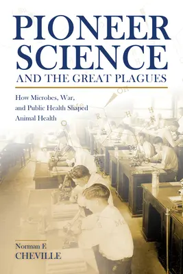 La ciencia pionera y las grandes plagas: Cómo los microbios, la guerra y la salud pública dieron forma a la sanidad animal - Pioneer Science and the Great Plagues: How Microbes, War, and Public Health Shaped Animal Health