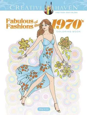 Creative Haven Fabulosa moda de los años 70 Libro para colorear - Creative Haven Fabulous Fashions of the 1970s Coloring Book