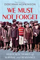 No debemos olvidar: Historias de supervivencia y resistencia durante el Holocausto (Scholastic Focus) - We Must Not Forget: Holocaust Stories of Survival and Resistance (Scholastic Focus)