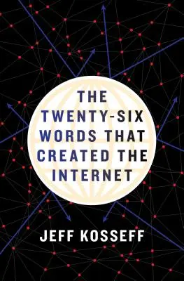 Las veintiséis palabras que crearon Internet - The Twenty-Six Words That Created the Internet