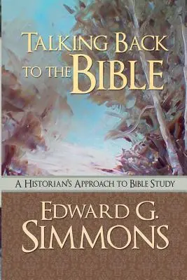 Devolver la palabra a la Biblia: Una aproximación historiadora al estudio de la Biblia - Talking Back to the Bible: A Historian's Approach to Bible Study