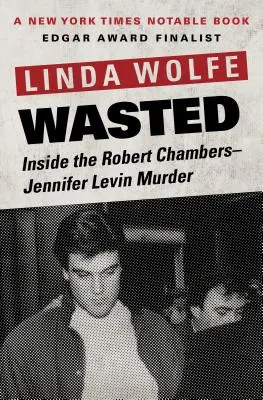 Wasted: El asesinato de Robert Chambers y Jennifer Levin - Wasted: Inside the Robert Chambers-Jennifer Levin Murder