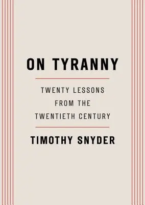 Sobre la tiranía: veinte lecciones del siglo XX - On Tyranny: Twenty Lessons from the Twentieth Century