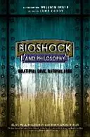 Bioshock y la filosofía: Juego irracional, libro racional - Bioshock and Philosophy: Irrational Game, Rational Book