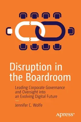 Disruption in the Boardroom: Cómo dirigir la gobernanza y la supervisión empresariales en un futuro digital en evolución - Disruption in the Boardroom: Leading Corporate Governance and Oversight Into an Evolving Digital Future