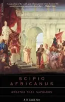 Escipión el Africano: Más grande que Napoleón - Scipio Africanus: Greater Than Napoleon