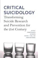 Suicidología crítica: La transformación de la investigación y la prevención del suicidio para el siglo XXI - Critical Suicidology: Transforming Suicide Research and Prevention for the 21st Century