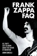 Frank Zappa FAQ: Todo lo que queda por saber sobre el padre de la invención - Frank Zappa FAQ: All That's Left to Know about the Father of Invention