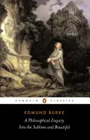 Una investigación filosófica sobre lo sublime y lo bello: Y otros escritos prerrevolucionarios - A Philosophical Enquiry Into the Sublime and Beautiful: And Other Pre-Revolutionary Writings