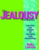 El libro de los celos: Ejercicios y reflexiones para manejar las relaciones abiertas - The Jealousy Workbook: Exercises and Insights for Managing Open Relationships