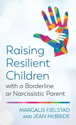 Criando Niños Resistentes con un Padre Narcisista o Límite - Raising Resilient Children with a Borderline or Narcissistic Parent