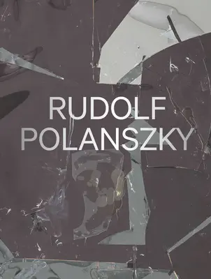 Rudolf Polanszky: Obras recientes - Rudolf Polanszky: Recent Works