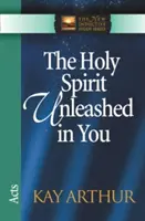 El Espíritu Santo desatado en ti: Hechos - The Holy Spirit Unleashed in You: Acts