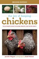 La Alegría de Criar Pollos: La Guía Definitiva para Criar Aves de Corral por Diversión o por Lucro - The Joy of Keeping Chickens: The Ultimate Guide to Raising Poultry for Fun or Profit