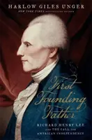 El primer padre fundador: Richard Henry Lee y el llamamiento a la independencia - First Founding Father: Richard Henry Lee and the Call to Independence