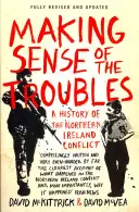 Making Sense of the Troubles - Historia del conflicto de Irlanda del Norte - Making Sense of the Troubles - A History of the Northern Ireland Conflict