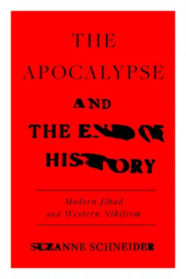 El Apocalipsis y el fin de la Historia: La yihad moderna y la crisis del liberalismo - The Apocalypse and the End of History: Modern Jihad and the Crisis of Liberalism