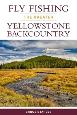 Pesca con mosca en el Gran Yellowstone - Fly Fishing the Greater Yellowstone Backcountry