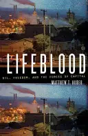 Lifeblood: Petróleo, libertad y las fuerzas del capital - Lifeblood: Oil, Freedom, and the Forces of Capital