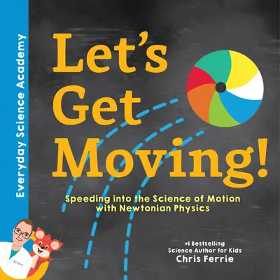 Pongámonos en movimiento!: Acelerando en la ciencia del movimiento con la física newtoniana - Let's Get Moving!: Speeding Into the Science of Motion with Newtonian Physics