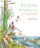 Extraterrestres entre nosotros: Animales y plantas invasores en la Columbia Británica - Aliens Among Us: Invasive Animals and Plants in British Columbia