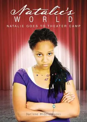 El mundo de Natalie: Natalie va al campamento de teatro - Libro 1 - Natalie's World: Natalie Goes to Theater Camp - Book 1