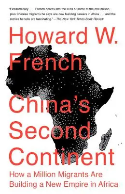 El segundo continente de China: Cómo un millón de emigrantes están construyendo un nuevo imperio en África - China's Second Continent: How a Million Migrants Are Building a New Empire in Africa