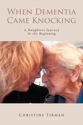 Cuando la demencia llamó a la puerta: El viaje de una hija : Al principio - When Dementia Came Knocking: A Daughters Journey : In the Beginning