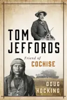 Tom Jeffords Amigo de Cochise - Tom Jeffords: Friend of Cochise