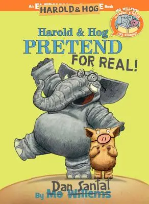 Harold & Hog ¡Finge de verdad! (¡A Elefante y Cerdito les gusta leer!) - Harold & Hog Pretend for Real! (Elephant & Piggie Like Reading!)