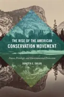 El auge del movimiento conservacionista estadounidense: Poder, privilegios y protección del medio ambiente - The Rise of the American Conservation Movement: Power, Privilege, and Environmental Protection