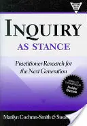 La investigación como postura: Investigación profesional para la próxima generación - Inquiry as Stance: Practitioner Research for the Next Generation