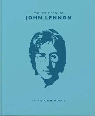 El pequeño libro de John Lennon: en sus propias palabras - The Little Book of John Lennon: In His Own Words