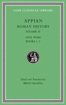 Historia Romana, Tomo IV: Guerras Civiles, Libros 1-2 - Roman History, Volume IV: Civil Wars, Books 1-2