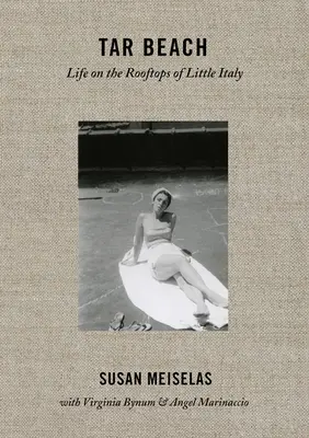 Susan Meiselas Tar Beach: La vida en los tejados de Little Italy 1920-75 - Susan Meiselas: Tar Beach: Life on the Rooftops of Little Italy 1920-75