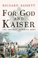 Por Dios y por el Kaiser: El ejército imperial austriaco, 1619-1918 - For God and Kaiser: The Imperial Austrian Army, 1619-1918