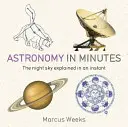 Astronomía en minutos: 200 conceptos clave explicados en un instante - Astronomy in Minutes - 200 Key Concepts Explained in an Instant