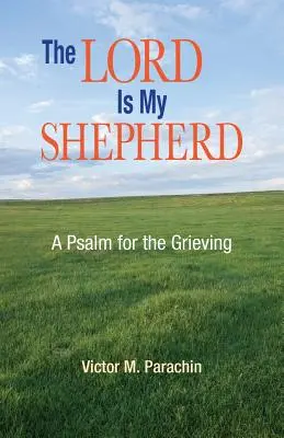 El Señor es mi pastor: Un salmo para los afligidos - The Lord Is My Shepherd: A Psalm for the Grieving