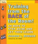 Entrenar desde el fondo de la sala: 65 maneras de hacerse a un lado y dejar que aprendan - Training from the Back of the Room!: 65 Ways to Step Aside and Let Them Learn