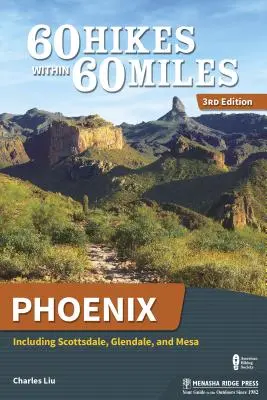 60 rutas a 60 millas: Phoenix: Incluyendo Scottsdale, Glendale y Mesa - 60 Hikes Within 60 Miles: Phoenix: Including Scottsdale, Glendale, and Mesa