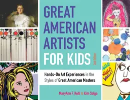 Grandes artistas americanos para niños, 9: Experiencias artísticas prácticas al estilo de los grandes maestros americanos - Great American Artists for Kids, 9: Hands-On Art Experiences in the Styles of Great American Masters