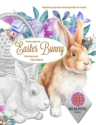 Huevo de Pascua y conejo de Pascua libro para colorear para adultos Libros para colorear en escala de grises realista para adultos - EASTER Egg and Easter bunny coloring book for adults Realistic grayscale coloring books for adults