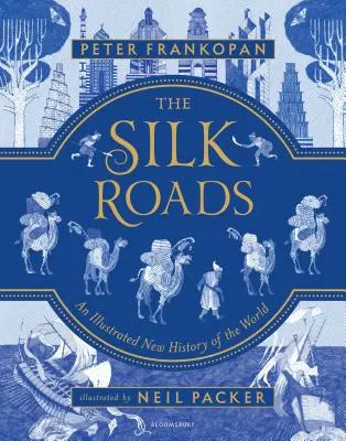 Las rutas de la seda: Una nueva historia del mundo - Edición ilustrada - The Silk Roads: A New History of the World - Illustrated Edition