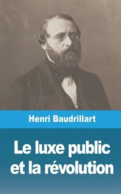 El lujo público y la revolución - Le luxe public et la rvolution