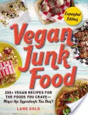Vegan Junk Food, Expanded Edition, Volume 2: 200+ Vegan Recipes for the Foods You Crave--Minus the Ingredients You Don't